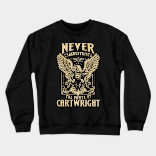 Never Underestimate The Power Of Cartwright Crewneck Sweatshirt